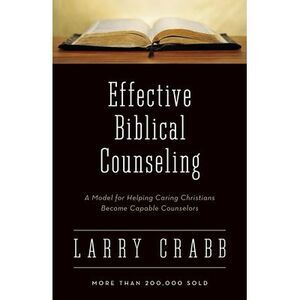 Effective Biblical Counseling: A Model for Helping Caring Christians Become Capa